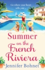 Summer on the French Riviera : A fabulous, escapist read from international bestseller Jennifer Bohnet - Book