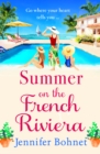 Summer on the French Riviera : A fabulous, escapist read from international bestseller Jennifer Bohnet - eBook