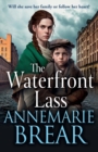 The Waterfront Lass : A gritty historical saga from AnneMarie Brear - Book