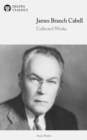 Delphi Collected Works of James Branch Cabell (Illustrated) - eBook