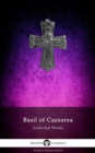 Delphi Collected Works of Basil of Caesarea (Illustrated) - eBook