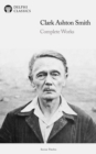 Delphi Complete Works of Clark Ashton Smith (Illustrated) - eBook