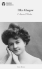 Delphi Collected Works of Ellen Glasgow (Illustrated) - eBook