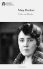 Delphi Collected Works of Mary Roberts Rinehart (Illustrated) - eBook