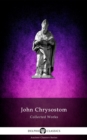 Delphi Collected Works of John Chrysostom (Illustrated) - eBook