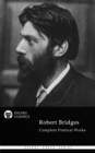 Delphi Complete Poetical Works of Robert Bridges (Illustrated) - eBook