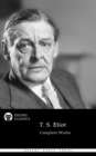 Delphi Complete Poetical Works of T. S. Eliot Illustrated - eBook