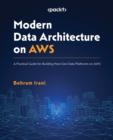 Modern Data Architecture on AWS : A Practical Guide for Building Next-Gen Data Platforms on AWS - eBook
