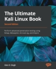 The Ultimate Kali Linux Book : Perform advanced penetration testing using Nmap, Metasploit, Aircrack-ng, and Empire - Book