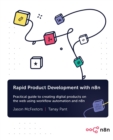 Rapid Product Development with n8n : Practical guide to creating digital products on the web using workflow automation and n8n - eBook