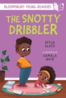 The Snotty Dribbler: A Bloomsbury Young Reader : White Book Band - Book