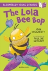 The Lola Bee Bop: A Bloomsbury Young Reader : Purple Book Band - eBook