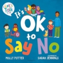 It's OK to Say No : A Let's Talk picture book to help young children understand giving and getting consent - Book