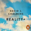 Reality+ : Virtual Worlds and the Problems of Philosophy - eAudiobook