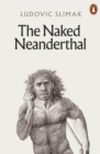 The Naked Neanderthal - Book