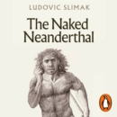 The Naked Neanderthal - eAudiobook
