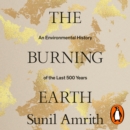 The Burning Earth : An Environmental History of the Last 500 Years - eAudiobook