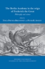 The Berlin Academy in the reign of Frederick the Great : Philosophy and science - Book