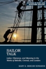 Sailor Talk : Labor, Utterance, and Meaning in the Works of Melville, Conrad, and London - Book