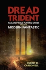Dread Trident : Tabletop Role-Playing Games and the Modern Fantastic - Book