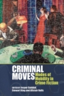 Criminal Moves : Modes of Mobility in Crime Fiction - Book
