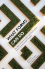 What Forms Can Do : The Work of Form in 20th- and 21st- Century French Literature and Thought - Book