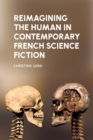 Reimagining the Human in Contemporary French Science Fiction - Book