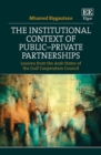 Institutional Context of Public-Private Partnerships : Lessons from the Arab States of the Gulf Cooperation Council - eBook