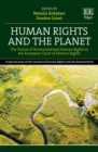 Human Rights and the Planet : The Future of Environmental Human Rights in the European Court of Human Rights - eBook