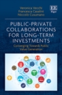 Public-Private Collaborations for Long-Term Investments : Converging Towards Public Value Generation - eBook