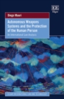 Autonomous Weapons Systems and the Protection of the Human Person : An International Law Analysis - Book