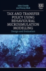 Tax and Transfer Policy Using Behavioural Microsimulation Modelling : Design and Evaluation - eBook