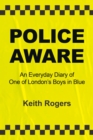 Police Aware : An Everyday Diary of One of London's Boys in Blue - eBook