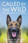 Called by the Wild : The Dogs Trained to Protect Wildlife - Book