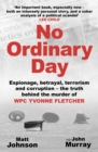 No Ordinary Day : Espionage, betrayal, terrorism and corruption - the truth behind the murder of WPC Yvonne Fletcher - Book