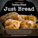 Angela Gray's Cookery School: Just Bread - Book