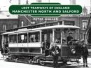 Lost Tramways of England : Manchester North and Salford - eBook