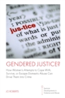 Gendered Justice? : How Women’s Attempts to Cope With, Survive, or Escape Domestic Abuse Can Drive Them into Crime - Book