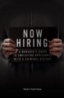 Now Hiring : A Manager's Guide to Employing Applicants with a Criminal History - eBook