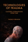 Technologies of Trauma : Cultural Formations Over Time - Book