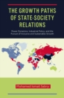 The Growth Paths of State-Society Relations : Power Dynamics, Industrial Policy, and the Pursuit of Inclusive and Sustainable Growth - eBook
