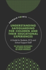 Understanding Safeguarding for Children and their Educational Experiences : A Guide for Students, ECTs and School Support Staff - eBook