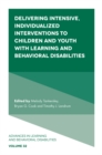 Delivering Intensive, Individualized Interventions to Children and Youth with Learning and Behavioral Disabilities - Book
