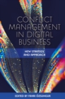 Conflict Management in Digital Business : New Strategy and Approach - Book