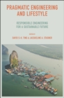 Pragmatic Engineering and Lifestyle : Responsible Engineering for a Sustainable Future - Book