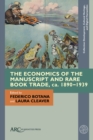 The Economics of the Manuscript and Rare Book Trade, ca. 1890-1939 - Book