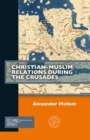 Christian-Muslim Relations during the Crusades - eBook