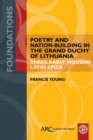 Poetry and Nation-Building in the Grand Duchy of Lithuania : Three Early Modern Latin Epics - eBook