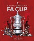 The Official History of The FA Cup : 150 Years of Football's Most Famous National Tournament - Book