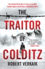 The Traitor of Colditz : The Definitive Untold Account of Colditz Castle: 'Truly revelatory' Damien Lewis - Book